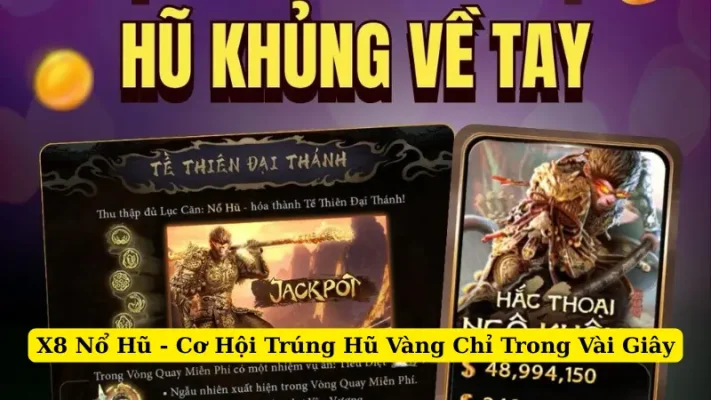 X8 Nổ Hũ - Cơ Hội Trúng Hũ Vàng Chỉ Trong Vài Giây